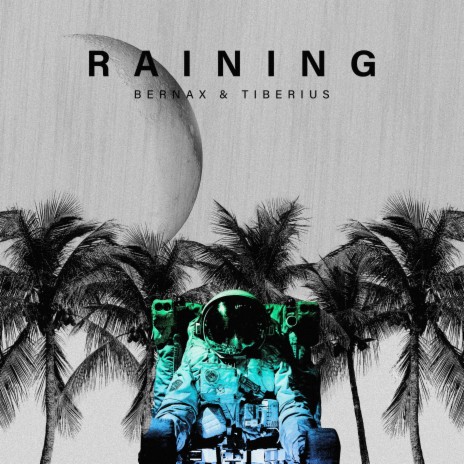 Raining ft. Tiberius | Boomplay Music