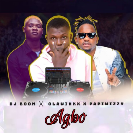Agbo ft. Olawinkx & Papiwizzy | Boomplay Music
