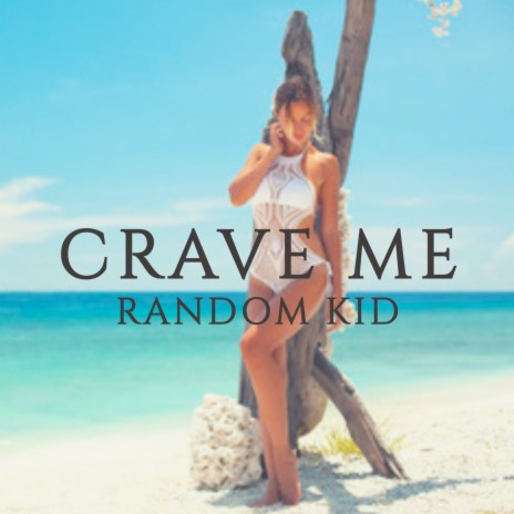 Crave Me | Boomplay Music