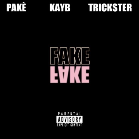 Fake ft. Kay B & Trickster | Boomplay Music