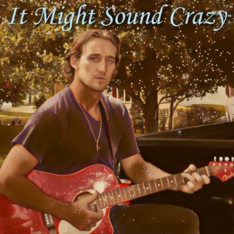 It Might Sound Crazy | Boomplay Music