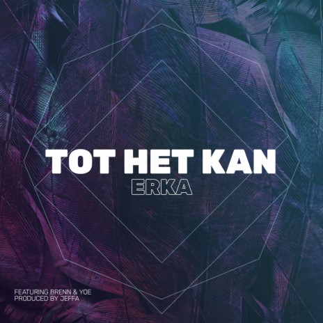 Tot Het Kan ft. Brenn & YOE | Boomplay Music