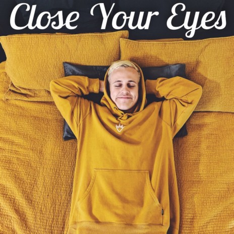 Close Your Eyes | Boomplay Music