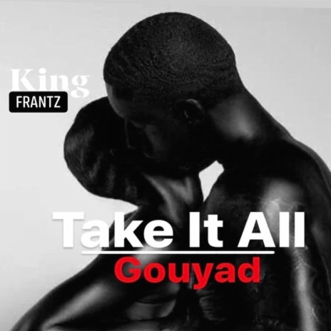 Take It All (Gouyad) | Boomplay Music