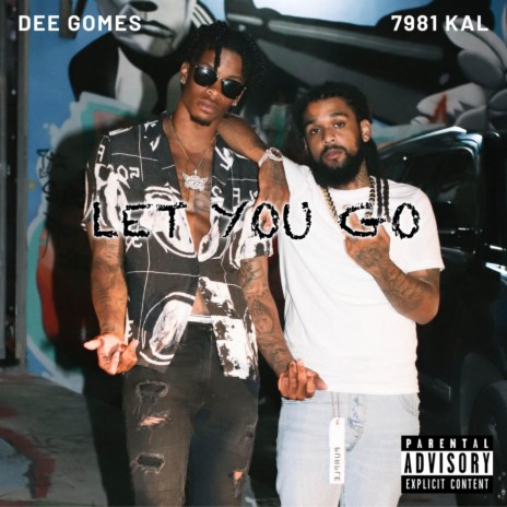 Let You Go ft. 7981 Kal | Boomplay Music