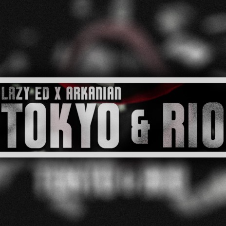 Tokyo & Rio ft. Arkanian | Boomplay Music