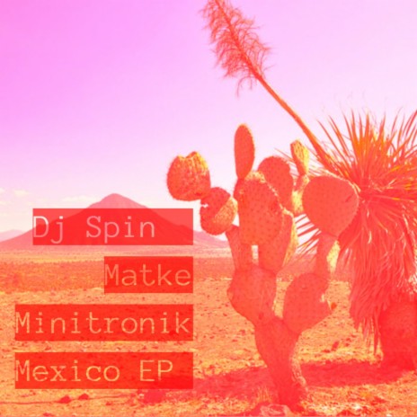 Mexico (Original Mix) ft. Matke & DJ Spin