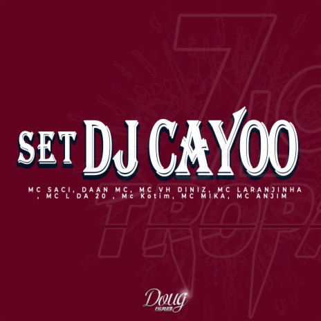 Set Dj Cayoo ft. Daan Mc, Mc Vh Diniz, Mc Laranjinha, Mc L da Vinte & Mc Kotim | Boomplay Music