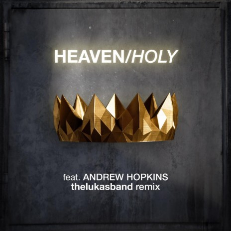Heaven / Holy (thelukasband Remix) ft. thelukasband