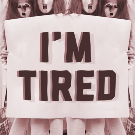 I'm Tired | Boomplay Music