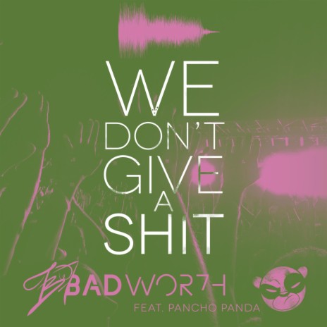 We Don't Give a Shit | Boomplay Music