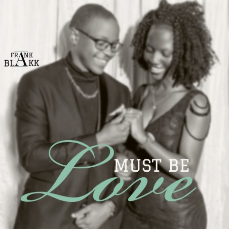 Must Be Love | Boomplay Music