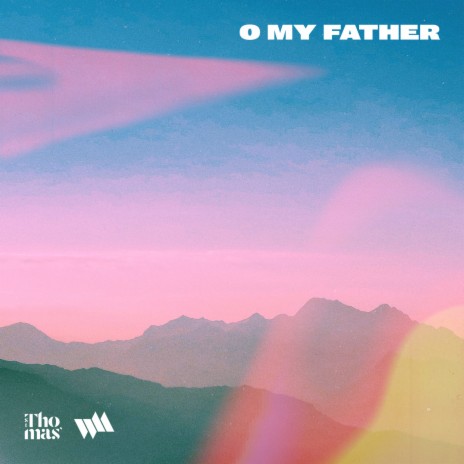 O My Father ft. St Thomas’