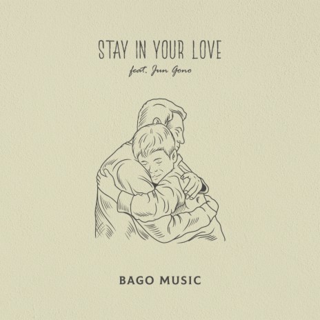 Stay In Your Love ft. Jun Gono | Boomplay Music