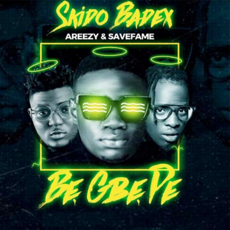 Be Gbe Pe ft. areezy & savefame | Boomplay Music
