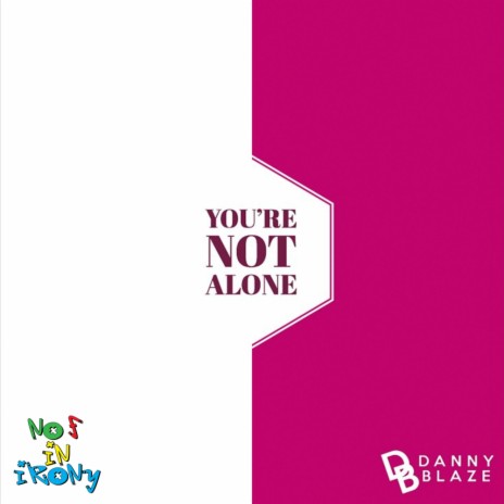 You're Not Alone (No F In Irony Remix) | Boomplay Music