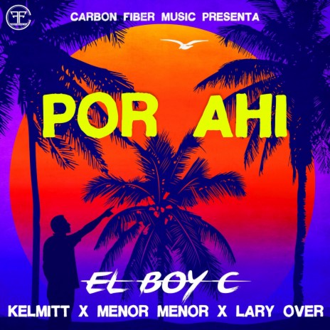 Por Ahi ft. Kelmitt, Menor Menor & Lary Over | Boomplay Music