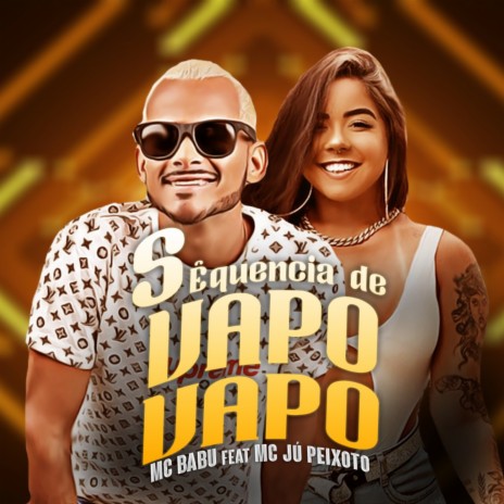 Sequência de Vapo Vapo ft. Mc Jú Peixto | Boomplay Music