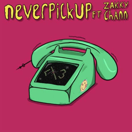 Never Pick Up ft. Zakky Chann | Boomplay Music