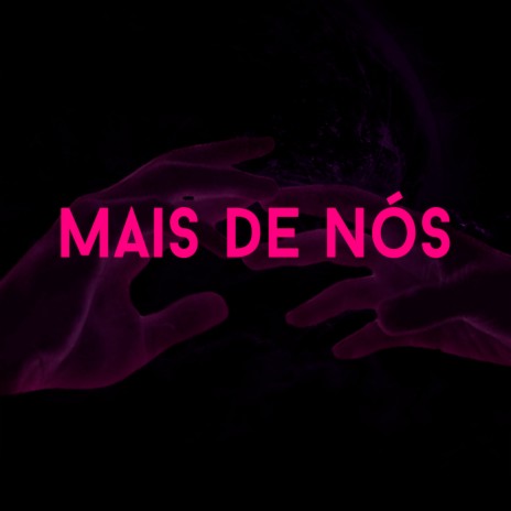 Mais de Nós | Boomplay Music