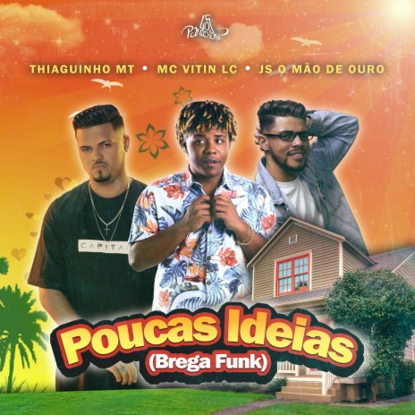 Poucas Ideias (Brega Funk) ft. MC Vitin LC & JS o Mão de Ouro | Boomplay Music