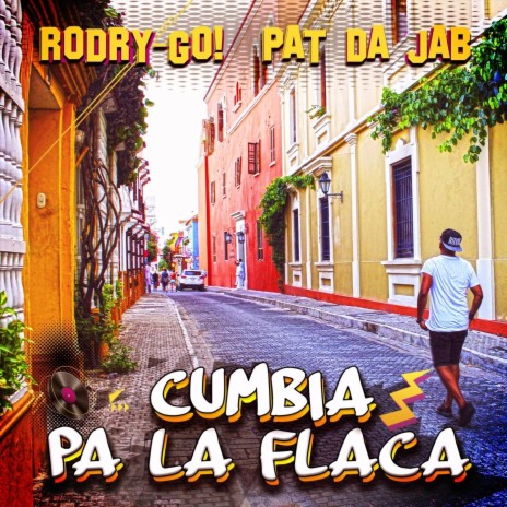 Cumbia Pa la Flaca ft. Pat da Jab | Boomplay Music