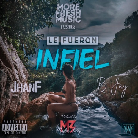 Le Fueron Infiel ft. B Jay | Boomplay Music