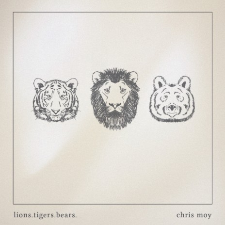 Lions.Tigers.Bears. | Boomplay Music