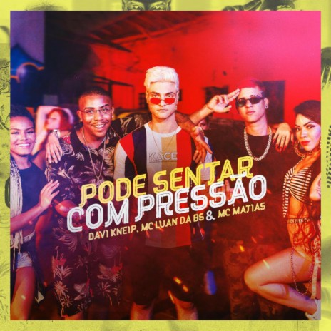 Pode Sentar Com Pressão ft. MC Luan da BS & MC Matias | Boomplay Music