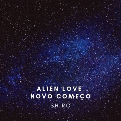 Alien Love (Novo Começo) | Boomplay Music