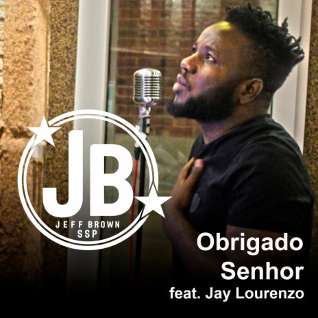 Obrigado Senhor ft. Jay Lourenzo | Boomplay Music