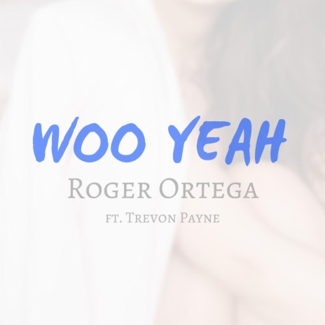 Woo Yeah (feat. Trevor Payne) | Boomplay Music