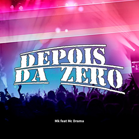 Depois da Zero ft. Mc Drama | Boomplay Music