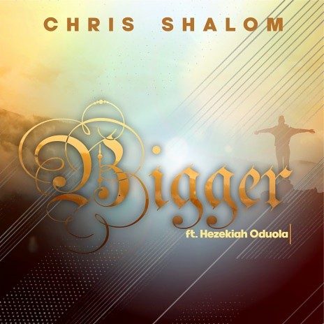 Bigger ft. Hezekiah Oduola | Boomplay Music