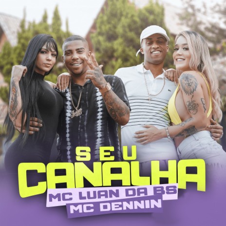 Seu Canalha ft. MC Dennin | Boomplay Music