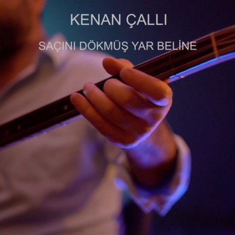 Saçını Dökmüş Yar Beline | Boomplay Music