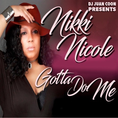 Gotta Do Me ft. NIKKI NICOLE | Boomplay Music