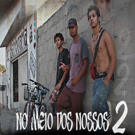 No Meio dos Nossos 2 ft. Mxisvs | Boomplay Music