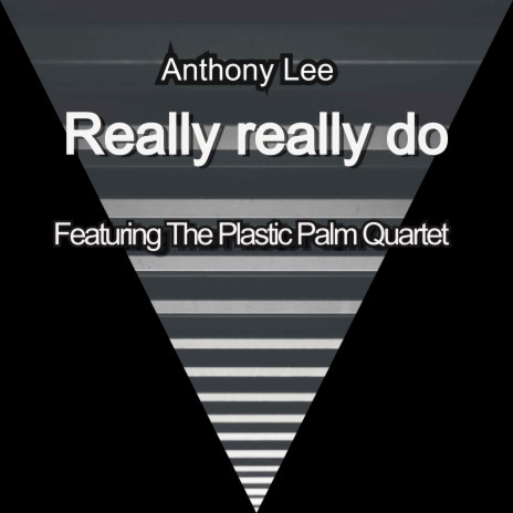 Really Really Do ft. The Plastic Palm Quartet | Boomplay Music