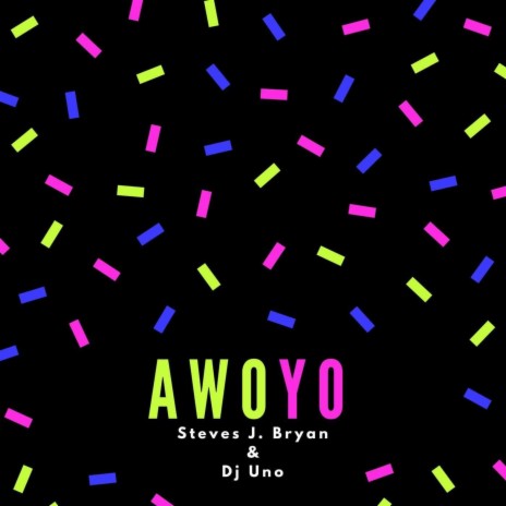 Awoyo ft. Dj Uno | Boomplay Music