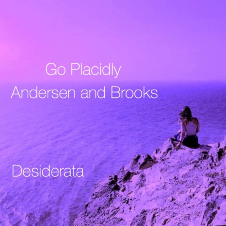Desiderata - Go Placidly