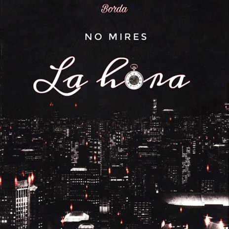 No Mires la Hora | Boomplay Music