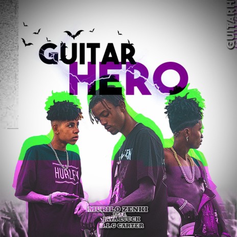 Guitar Hero ft. Murillo Zenki, JayA Luuck & B.I.G Carter | Boomplay Music