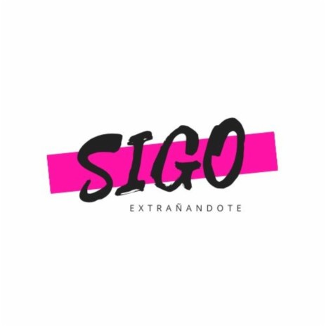 Sigo Extrañándote | Boomplay Music