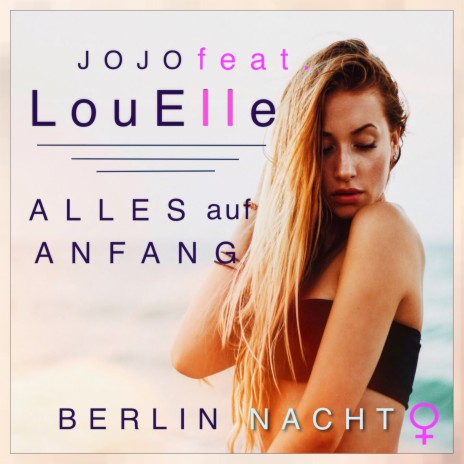 Alles auf Anfang (Berlin Nacht) ft. LouElle | Boomplay Music