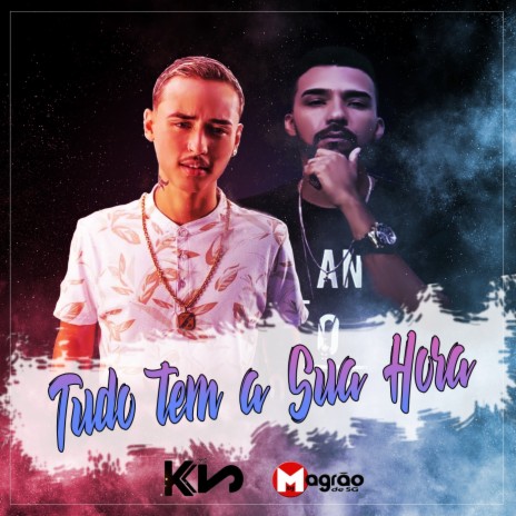 Tudo Tem a Sua Hora ft. MC K2 | Boomplay Music