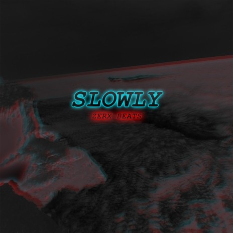 Slowly | Boomplay Music