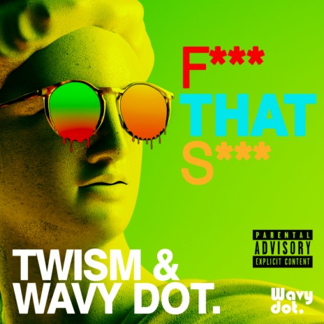 F*** That S*** (Original Mix) ft. Wavy dot.