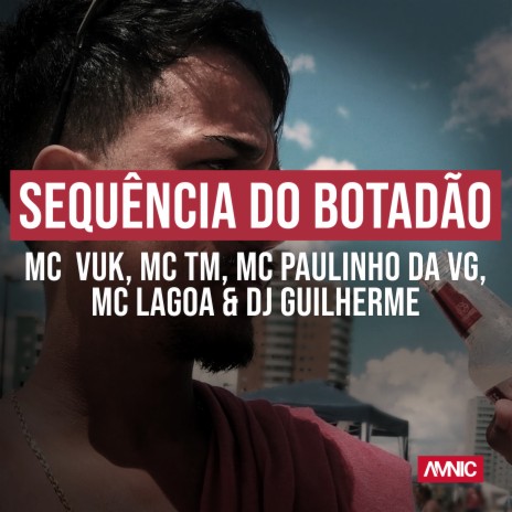 Sequência do Botadão ft. MC Vuk, MC TM, MC Paulinho da VG & MC Lagoa | Boomplay Music