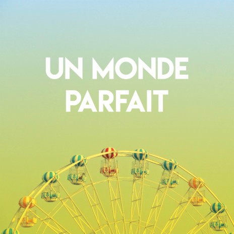 Un monde parfait | Boomplay Music